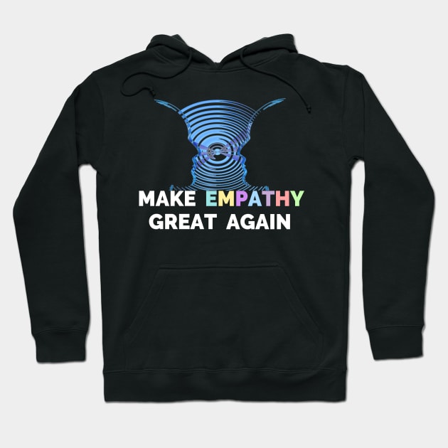 Make Empathy Great Again T-Shirt - Choose Empathy Hoodie by Ilyashop